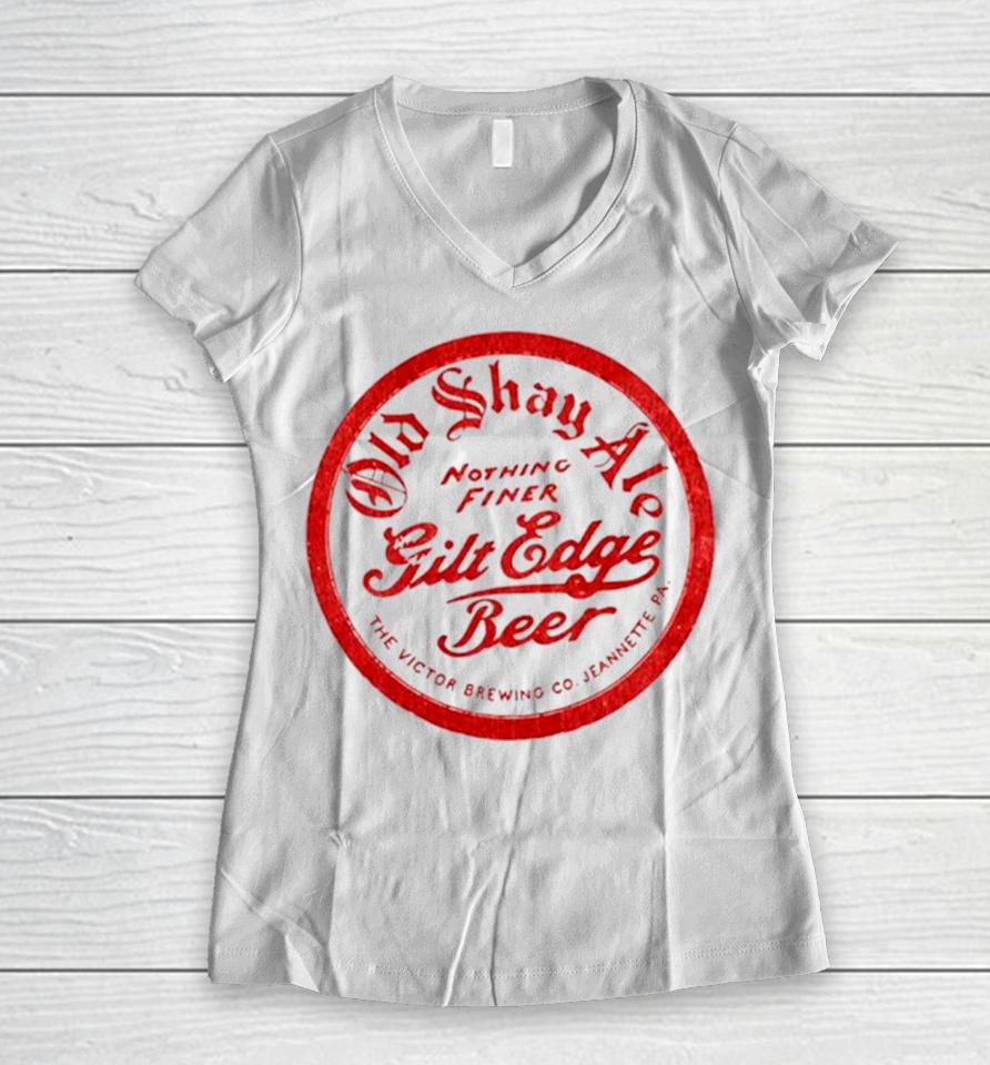 Old Shay Ale Nothing Finer Gilt Edge Beer Women V-Neck T-Shirt