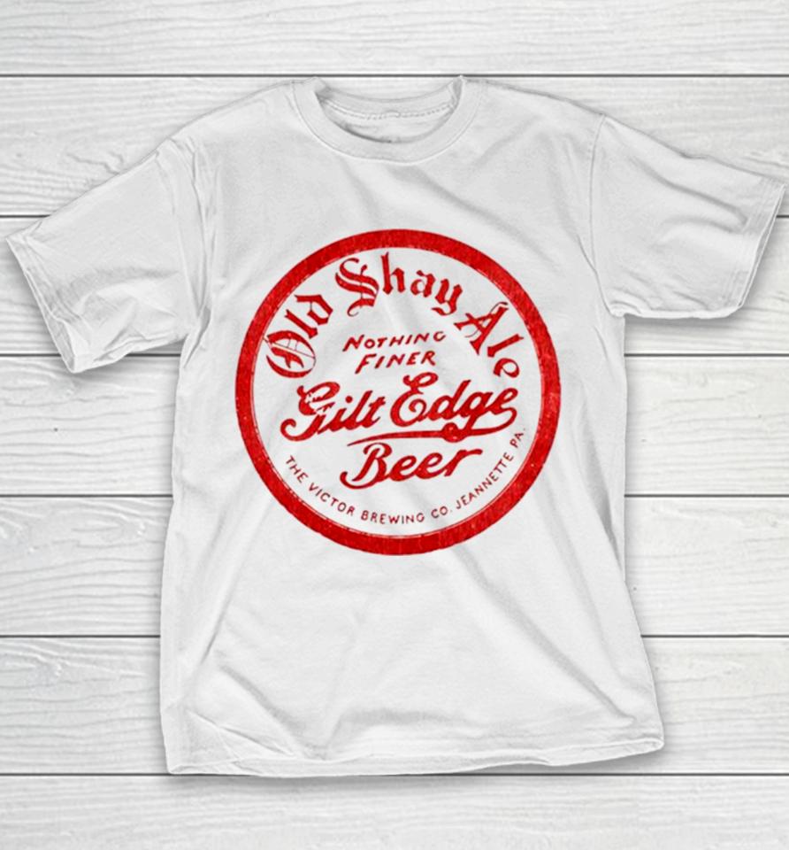 Old Shay Ale Nothing Finer Gilt Edge Beer Youth T-Shirt