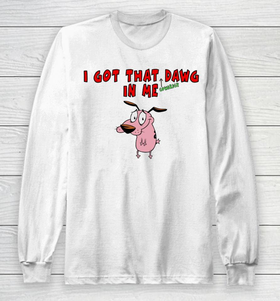 Oldschoolhat Merch I Got That Dawg In Me Long Sleeve T-Shirt