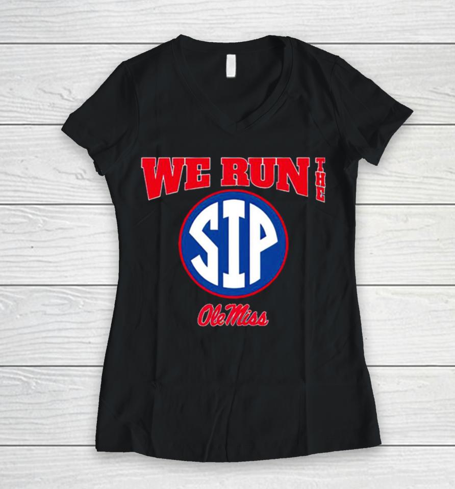 Ole Miss Football We Run The Sip Women V-Neck T-Shirt