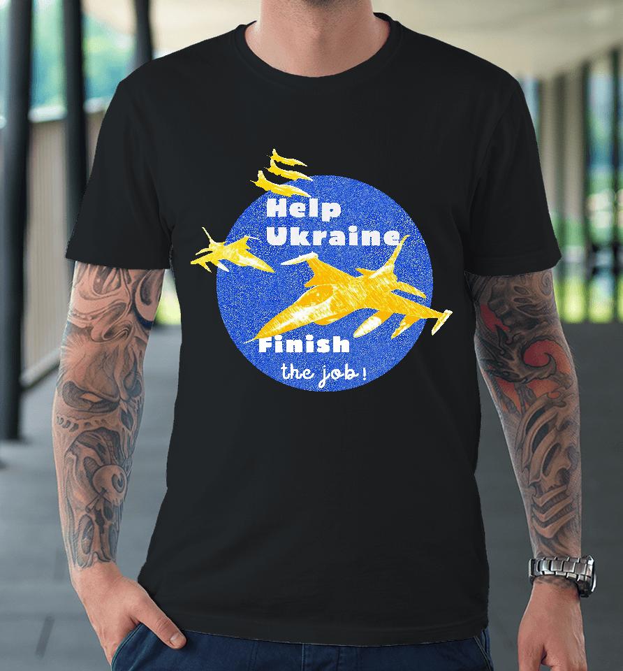 Olena Halushka Help Ukraine Finish The Job Premium T-Shirt