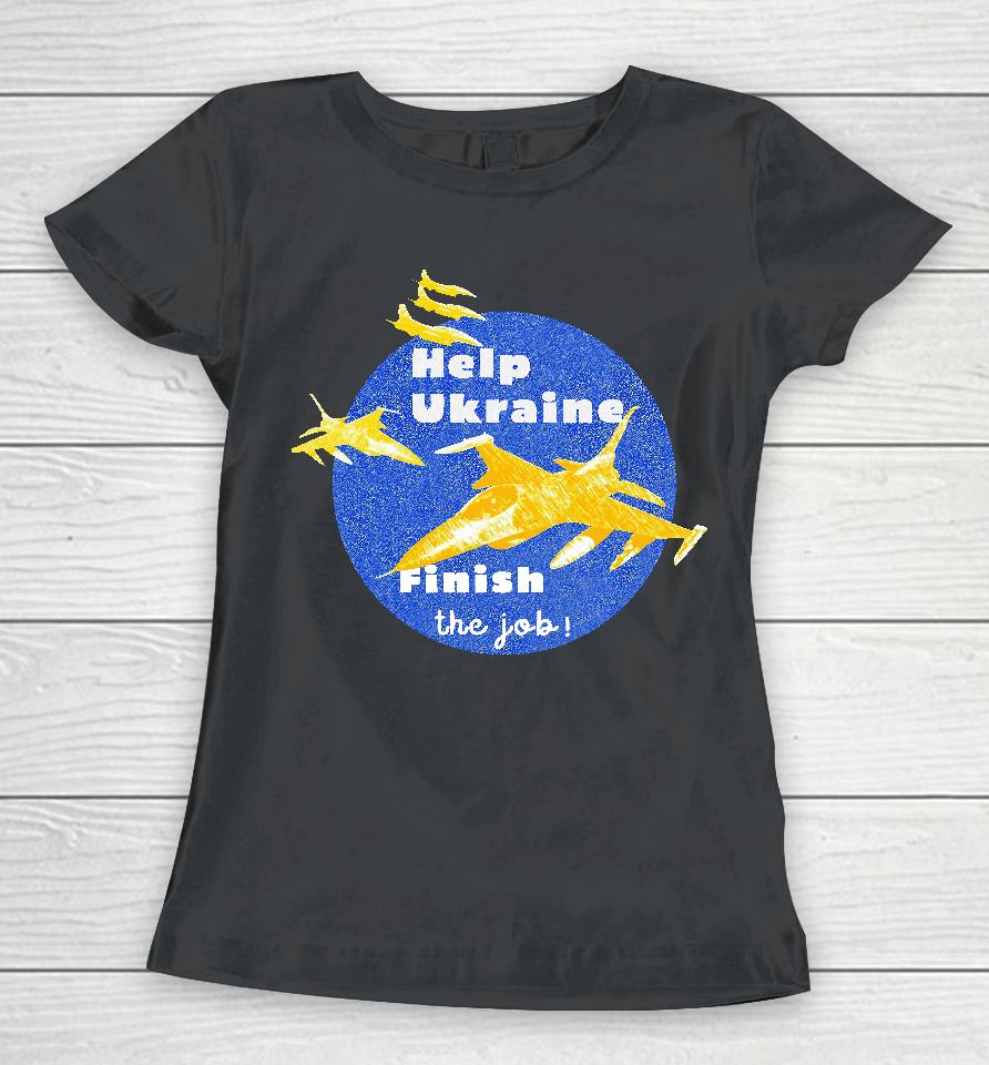 Olena Halushka Help Ukraine Finish The Job Women T-Shirt
