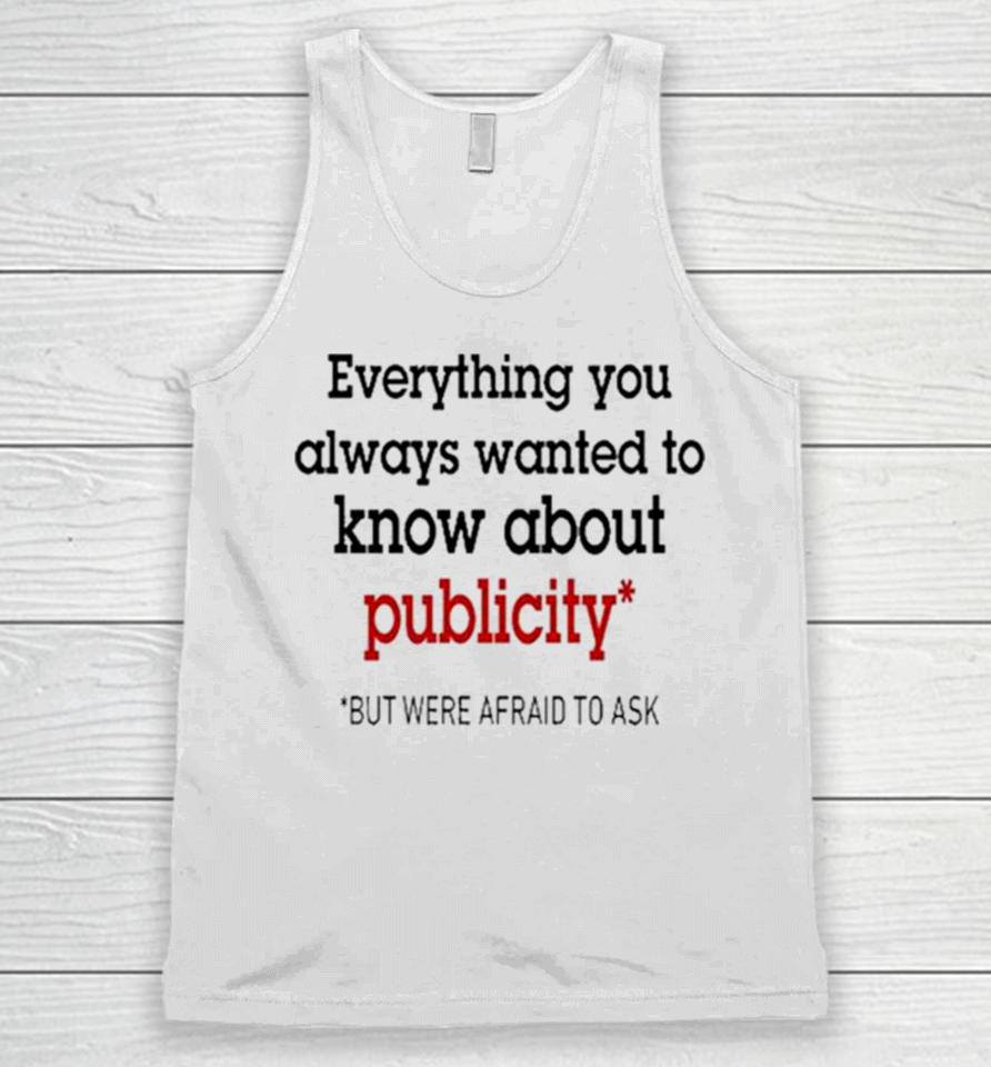 Oliver Mills Everything You Always Wanted To Know About Publicity But Were Afraid To Ask Unisex Tank Top