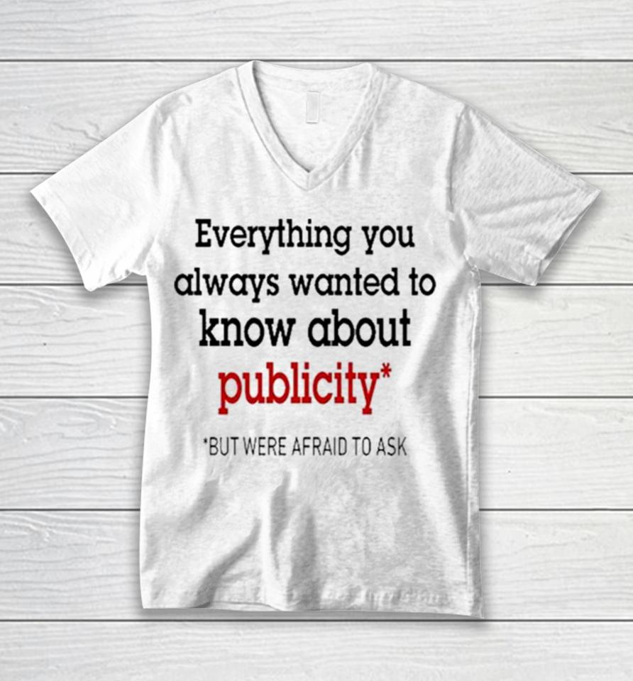 Oliver Mills Everything You Always Wanted To Know About Publicity But Were Afraid To Ask Unisex V-Neck T-Shirt