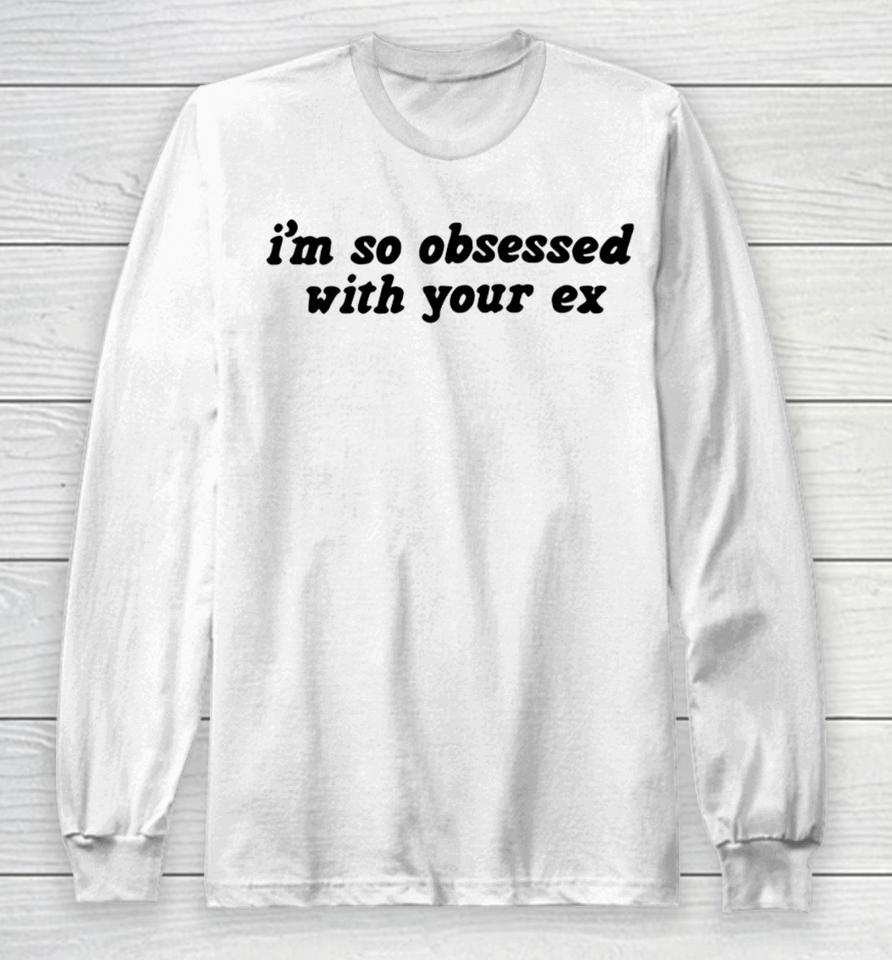 Olivia Rodrigo Store I’m So Obsessed With Your Ex Long Sleeve T-Shirt