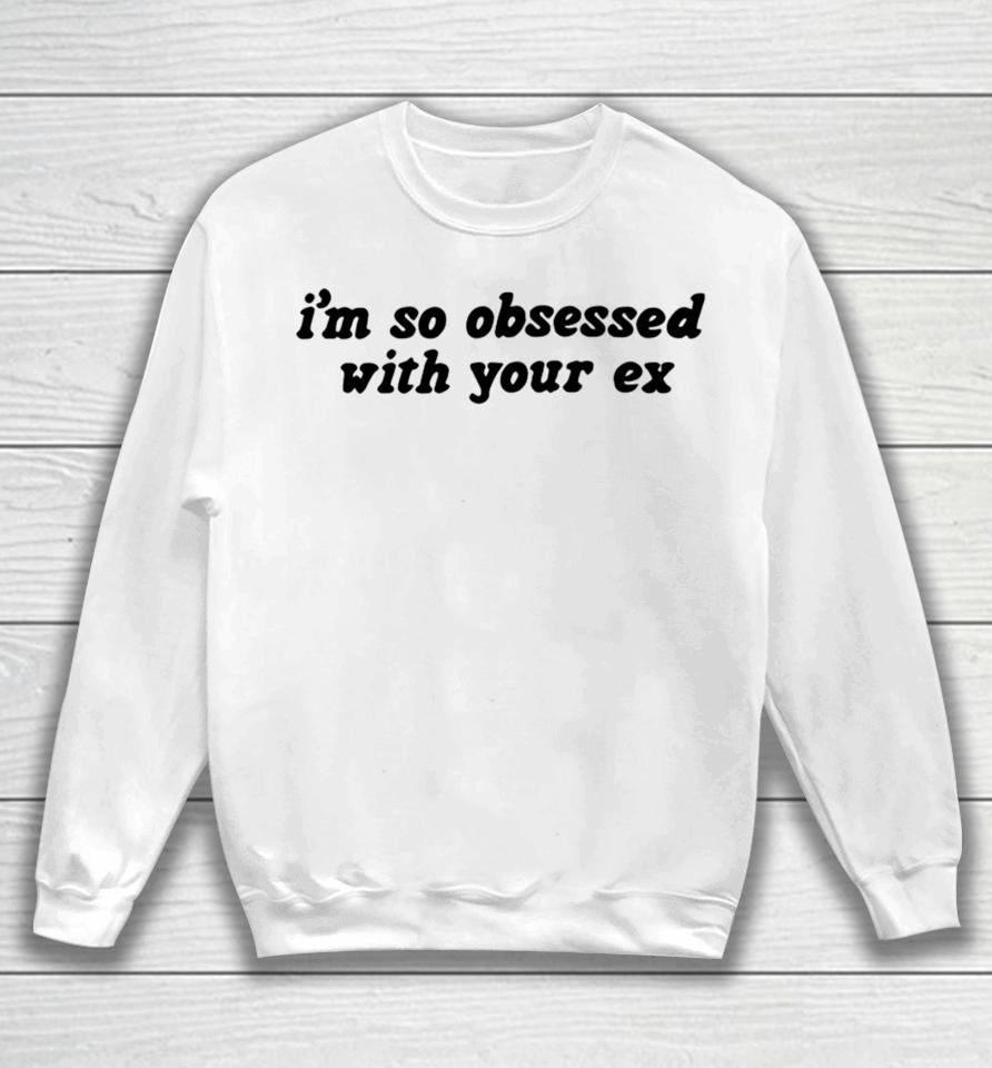 Olivia Rodrigo Store I’m So Obsessed With Your Ex Sweatshirt