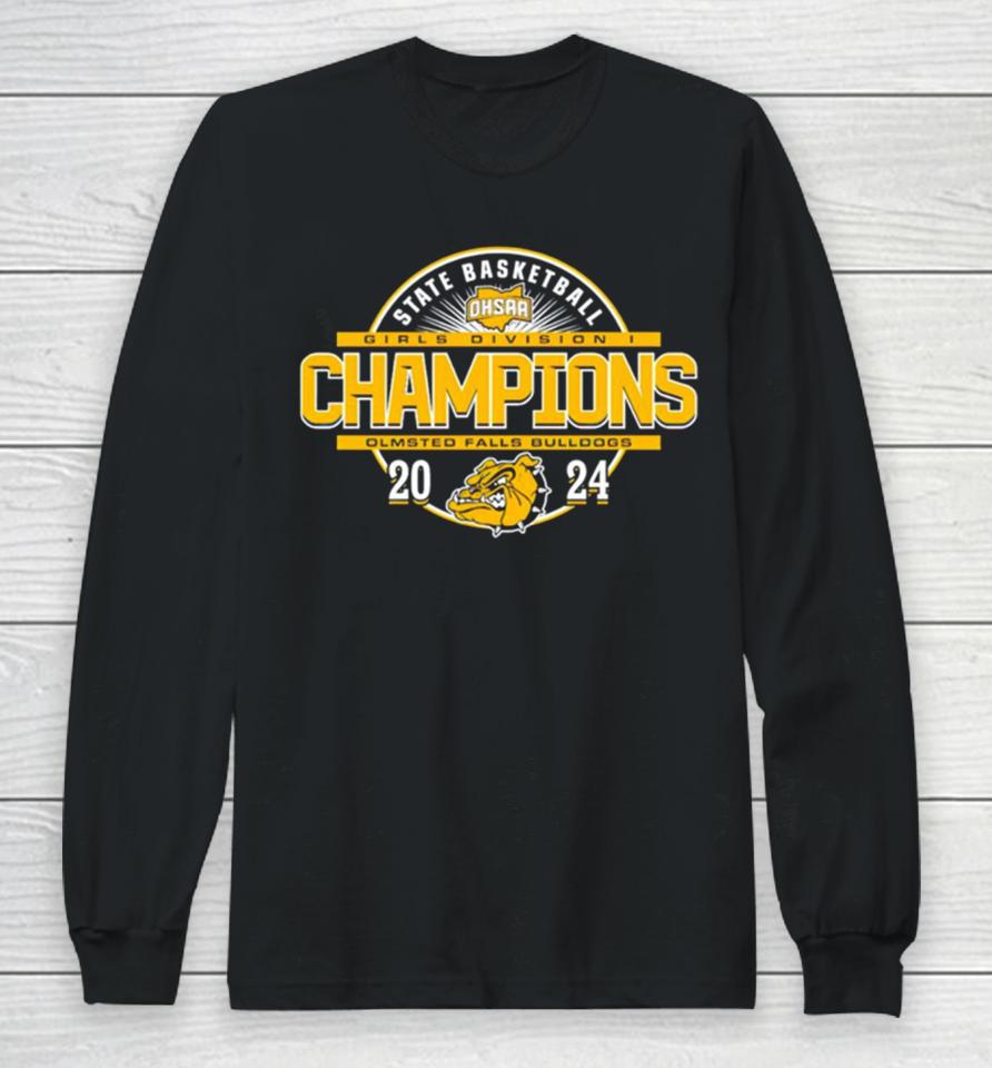 Olmsted Falls Bulldogs 2024 Ohsaa Girls Basketball Division I State Champions Long Sleeve T-Shirt