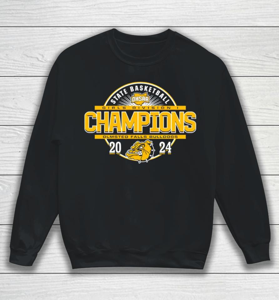 Olmsted Falls Bulldogs 2024 Ohsaa Girls Basketball Division I State Champions Sweatshirt