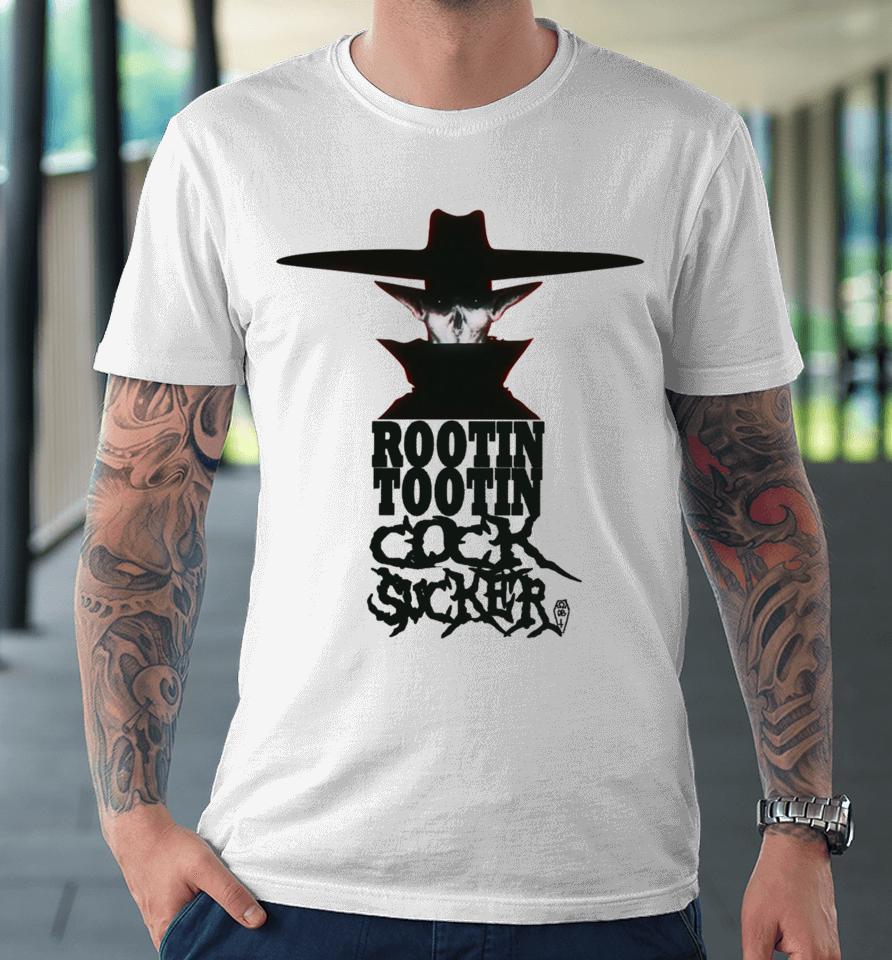 Omegablackart Rootin Tootin Cock Sucker Premium T-Shirt