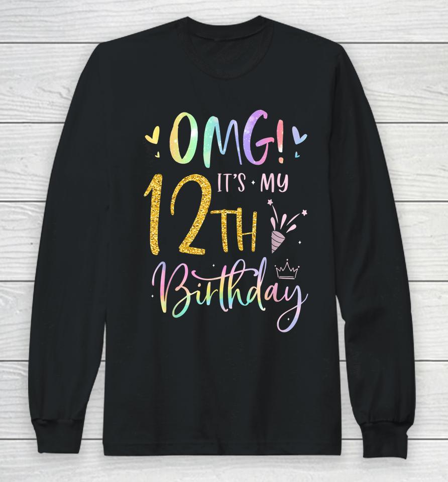 Omg It's My 12Th Birthday Girl Gifts Twelve 12 Year Old Bday Long Sleeve T-Shirt