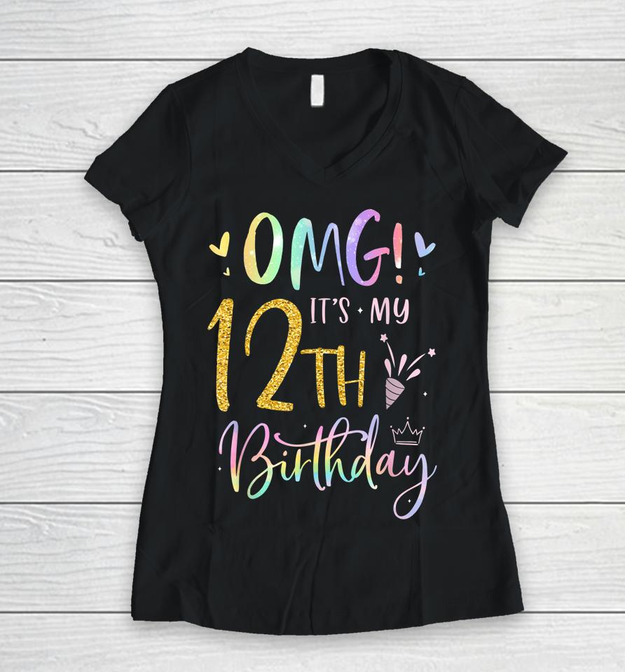 Omg It's My 12Th Birthday Girl Gifts Twelve 12 Year Old Bday Women V-Neck T-Shirt