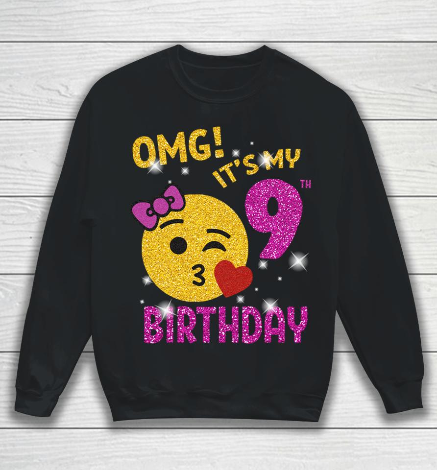 Omg It's My 9Th Birthday Girl Cute 9 Yrs Old Birthday Party Sweatshirt