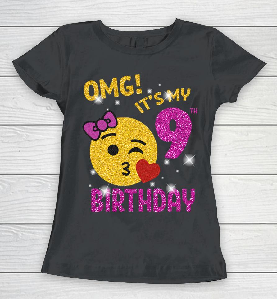Omg It's My 9Th Birthday Girl Cute 9 Yrs Old Birthday Party Women T-Shirt