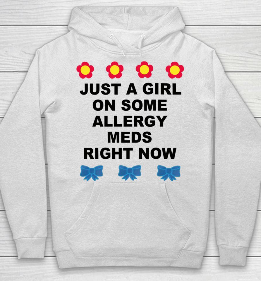Omighty Store Just A Girl On Some Allergy Meds Right Now Hoodie