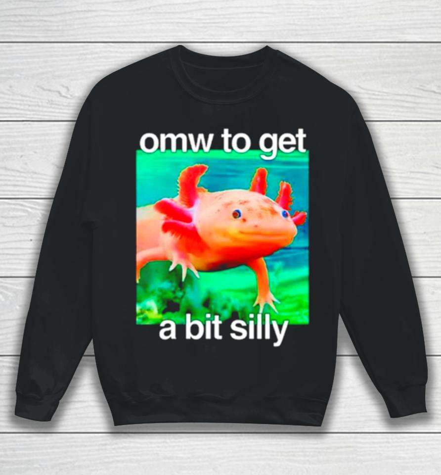 Omw To Get A Bit Silly Axolotl Sweatshirt