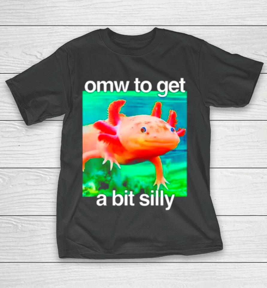 Omw To Get A Bit Silly Axolotl T-Shirt