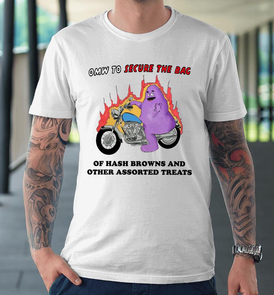 Omw To Secure The Bag Of Hash Browns And Other Assorted Treats Premium T-Shirt