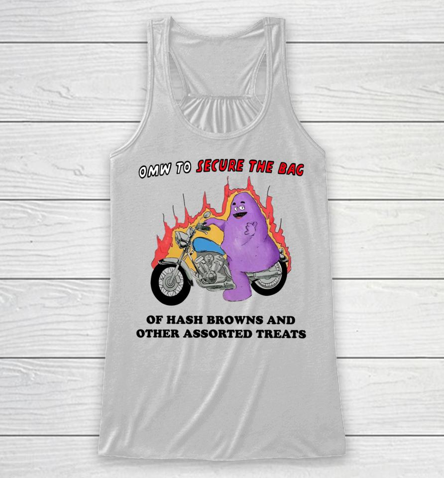 Omw To Secure The Bag Of Hash Browns And Other Assorted Treats Racerback Tank