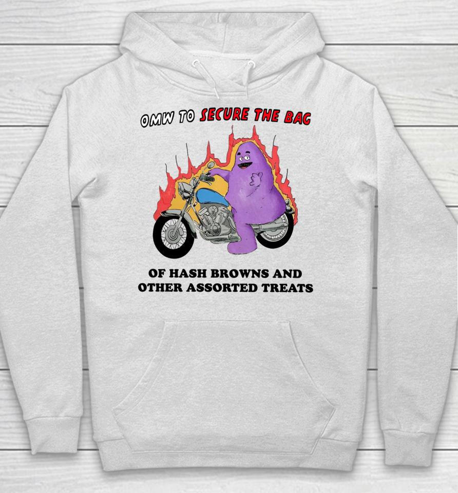 Omw To Secure The Bag Of Hash Browns And Other Assorted Treats Hoodie