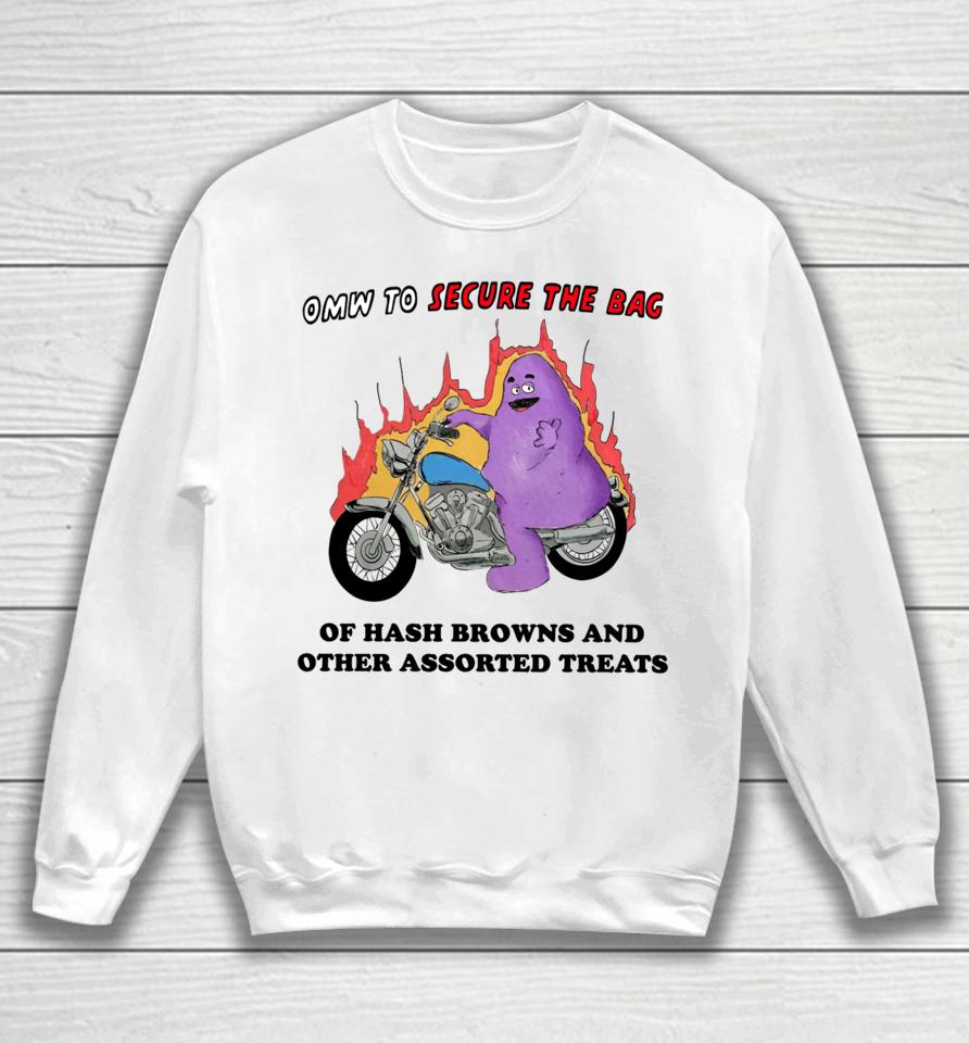 Omw To Secure The Bag Of Hash Browns And Other Assorted Treats Sweatshirt