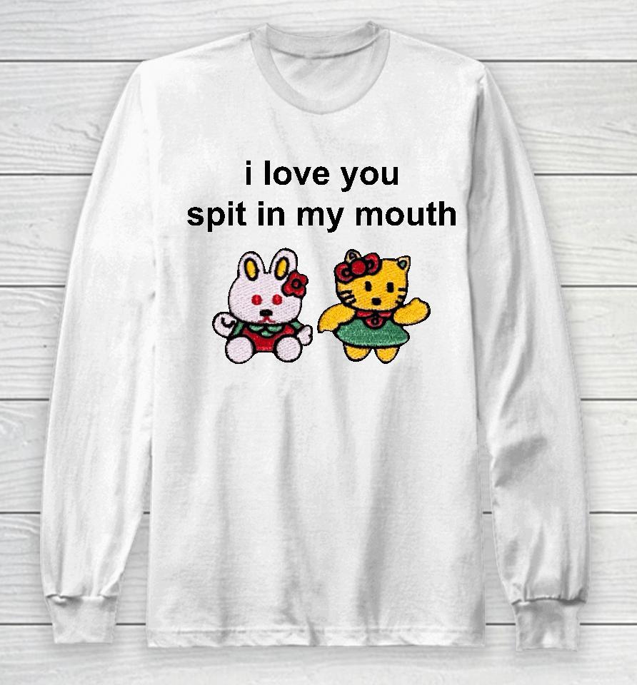 Omweekend I Love You Spit In My Mouth Long Sleeve T-Shirt