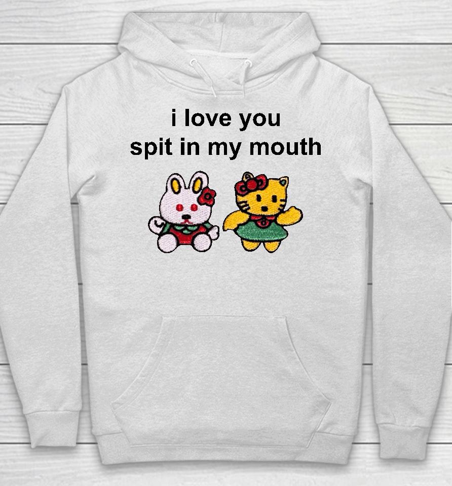 Omweekend I Love You Spit In My Mouth Hoodie