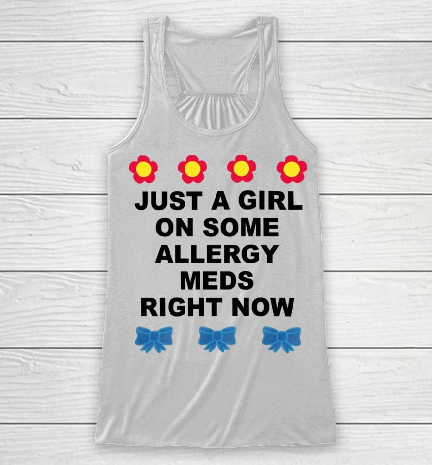 Omweekend Just A Girl On Some Allergy Meds Right Now Racerback Tank