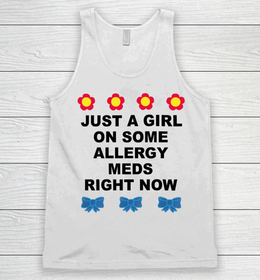 Omweekend Just A Girl On Some Allergy Meds Right Now Unisex Tank Top