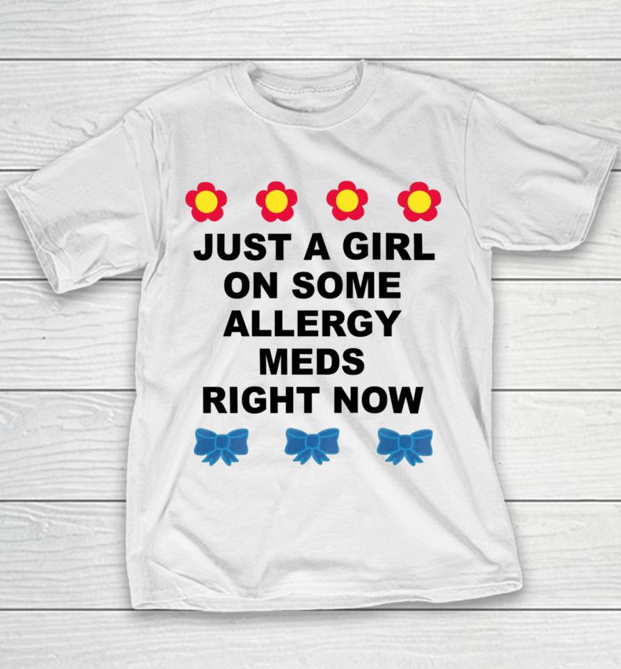 Omweekend Just A Girl On Some Allergy Meds Right Now Youth T-Shirt