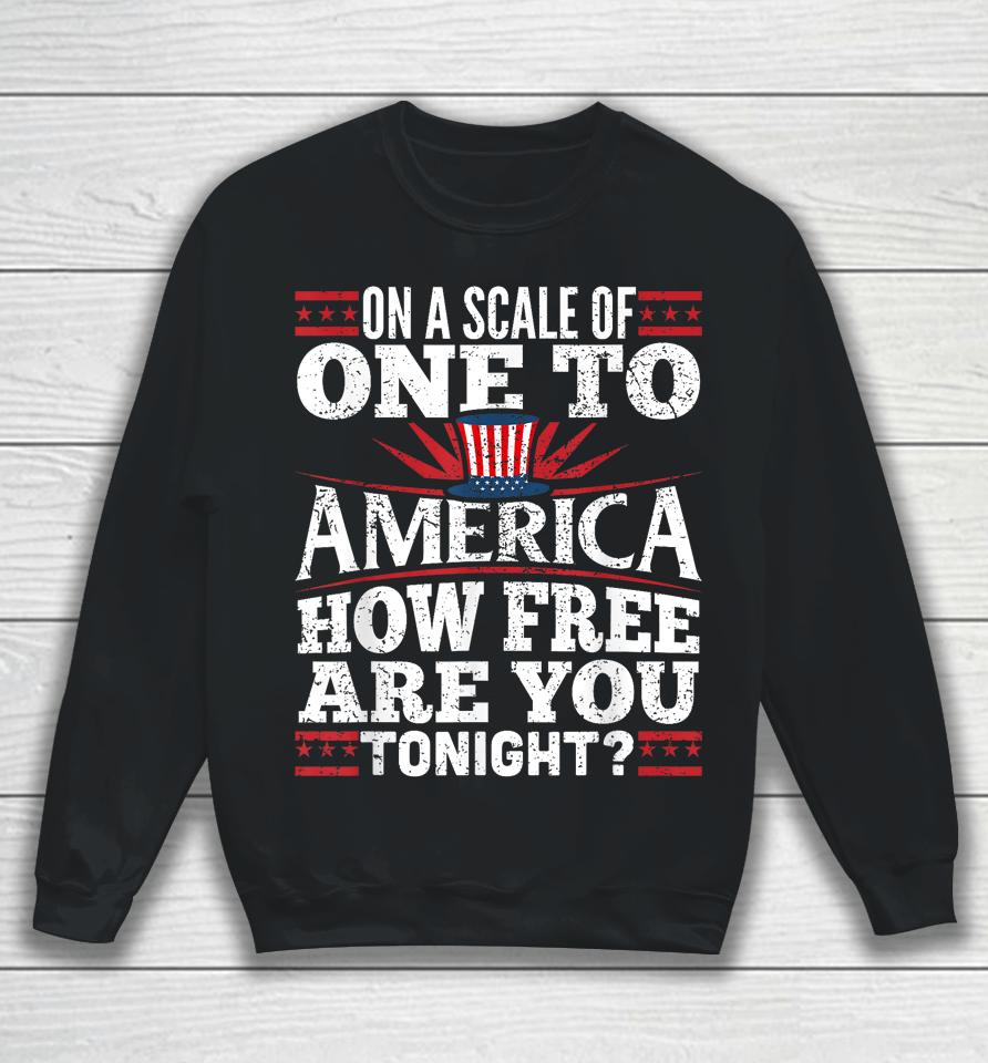 On A Scale Of One To America Shirt 4Th Of July Fourth Party Sweatshirt