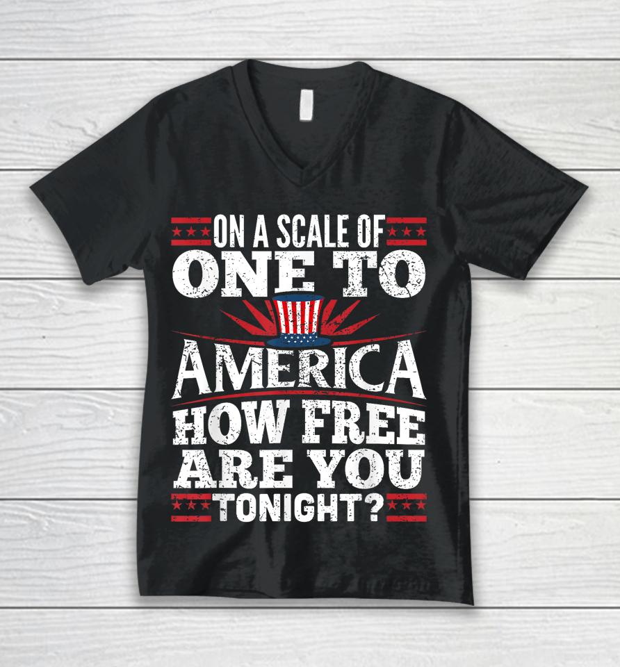 On A Scale Of One To America Shirt 4Th Of July Fourth Party Unisex V-Neck T-Shirt