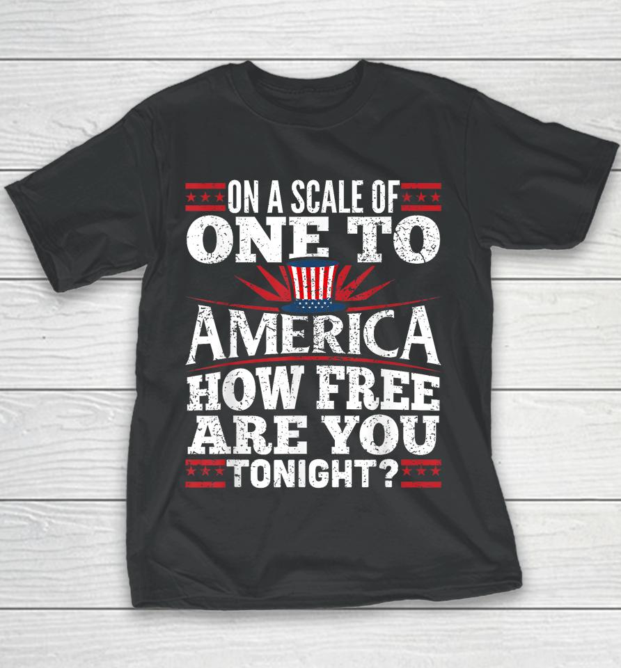 On A Scale Of One To America Shirt 4Th Of July Fourth Party Youth T-Shirt