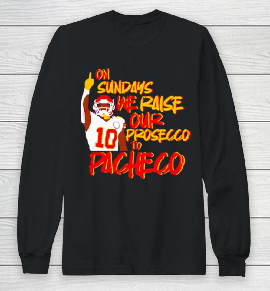 On Sundays We Raise Our Prosecco To Pacheco Football Long Sleeve T-Shirt