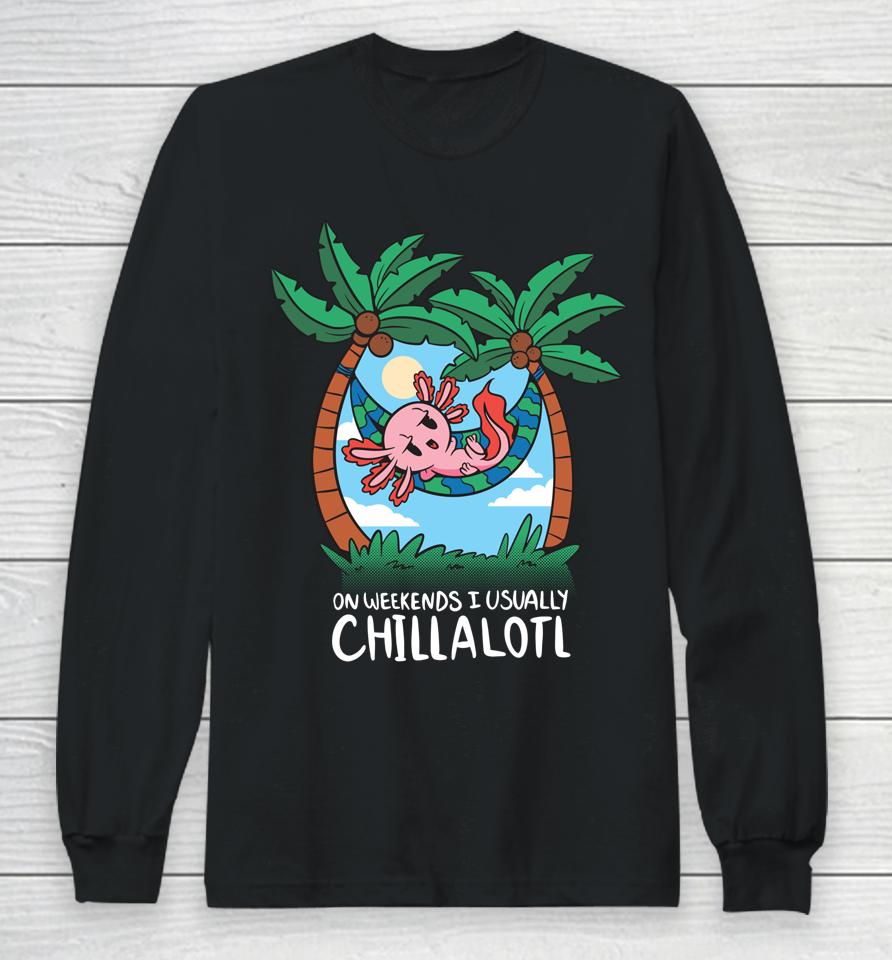 On Weekends I Chillalotl Axolotl Long Sleeve T-Shirt