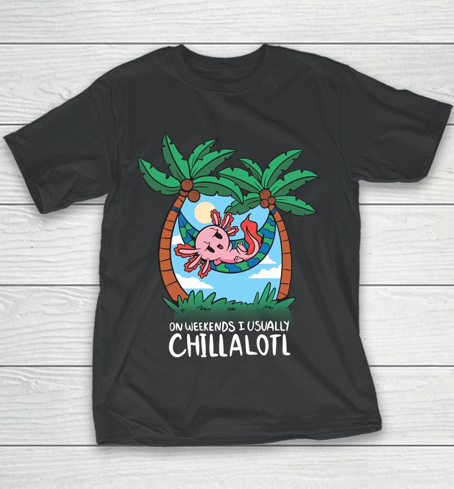 On Weekends I Chillalotl Axolotl Youth T-Shirt