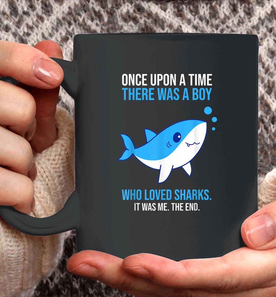 Once There Was A Boy Who Loved Sharks Coffee Mug
