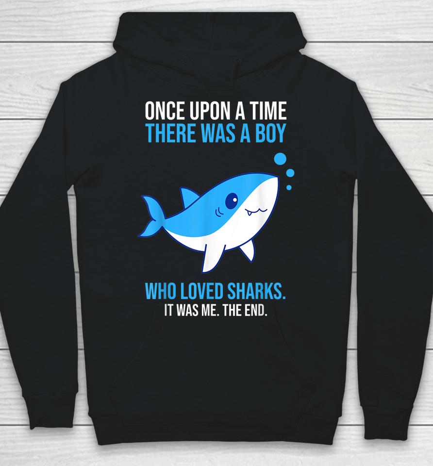 Once There Was A Boy Who Loved Sharks Hoodie