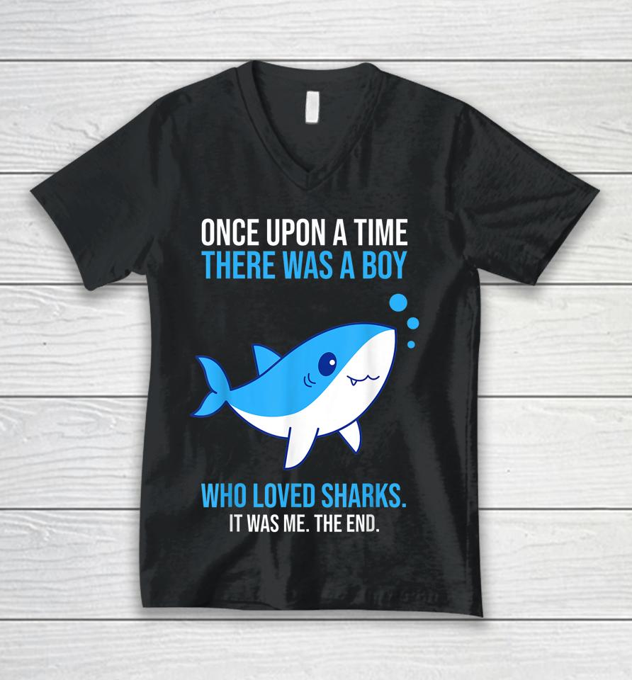 Once There Was A Boy Who Loved Sharks Unisex V-Neck T-Shirt