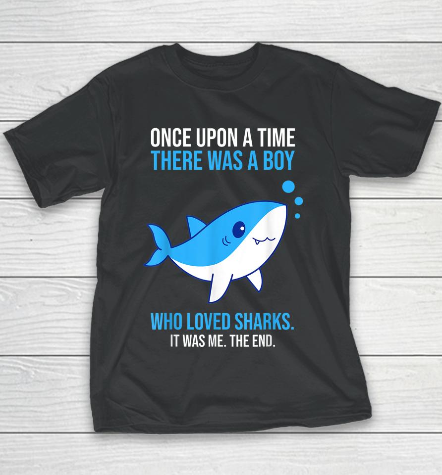 Once There Was A Boy Who Loved Sharks Youth T-Shirt