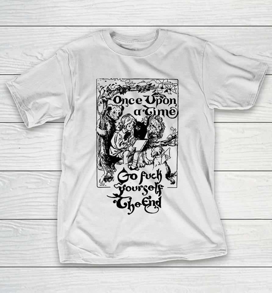Once Upon A Time Go Fuck Yourself The End T-Shirt
