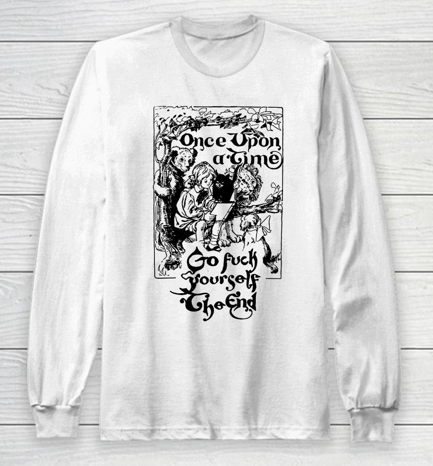 Once Upon A Time Go Fuck Yourself The End Long Sleeve T-Shirt