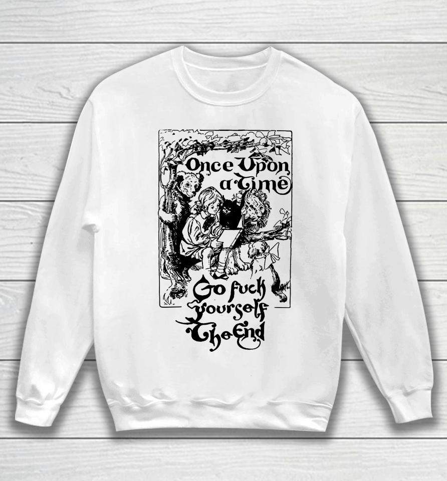 Once Upon A Time Go Fuck Yourself The End Sweatshirt