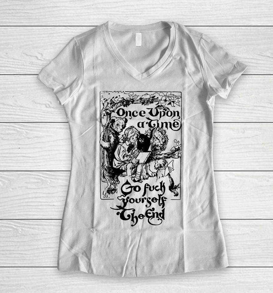 Once Upon A Time Go Fuck Yourself The End Women V-Neck T-Shirt