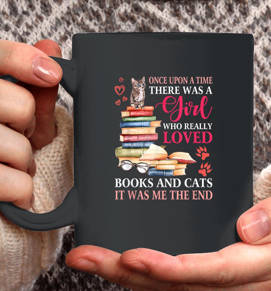 Once Upon A Time There Was A Girl Loved Books And Cats Coffee Mug