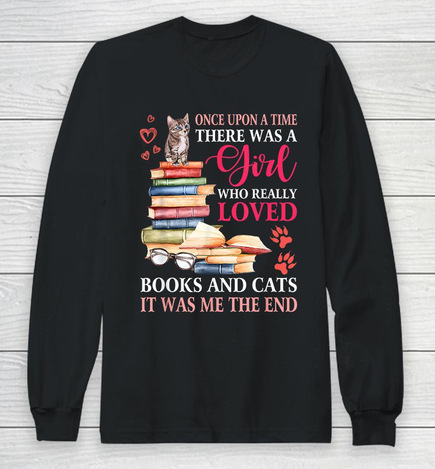 Once Upon A Time There Was A Girl Loved Books And Cats Long Sleeve T-Shirt