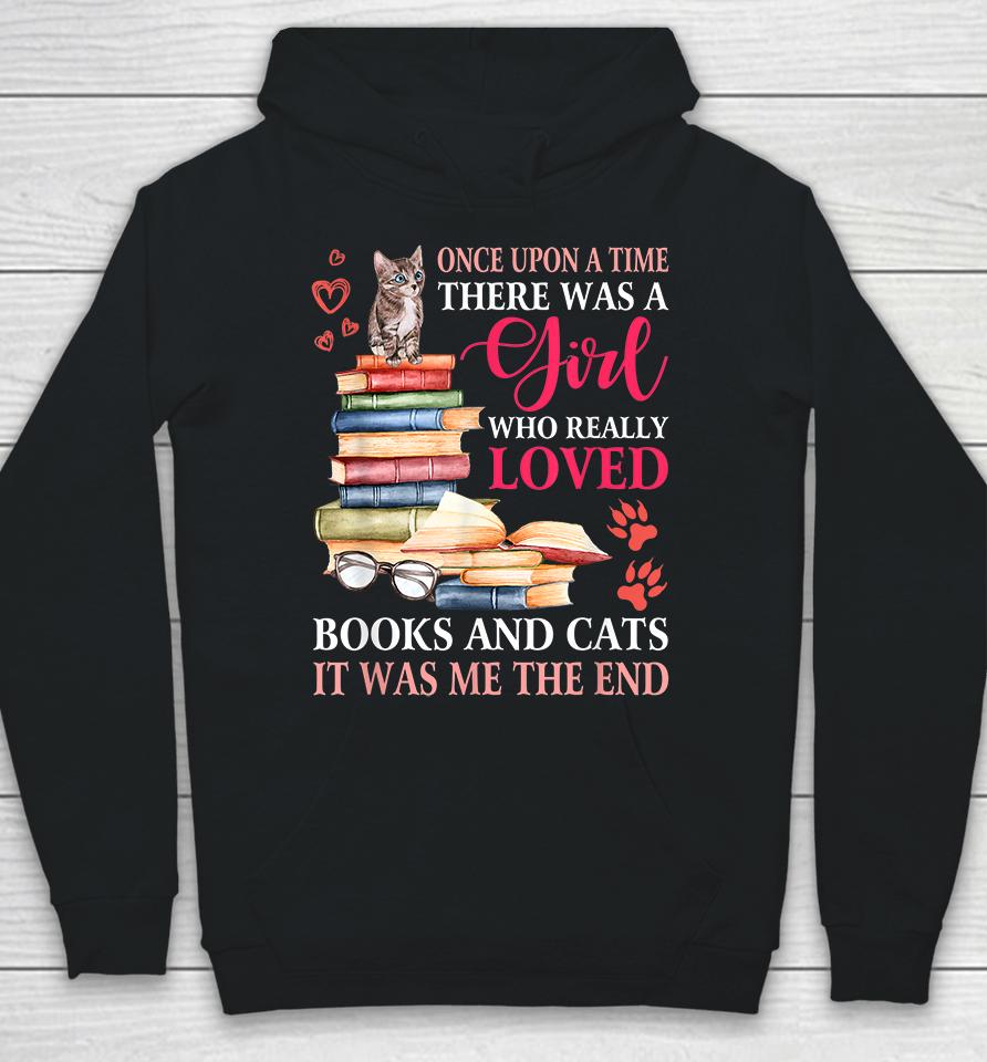 Once Upon A Time There Was A Girl Loved Books And Cats Hoodie