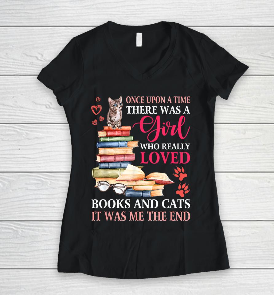 Once Upon A Time There Was A Girl Loved Books And Cats Women V-Neck T-Shirt