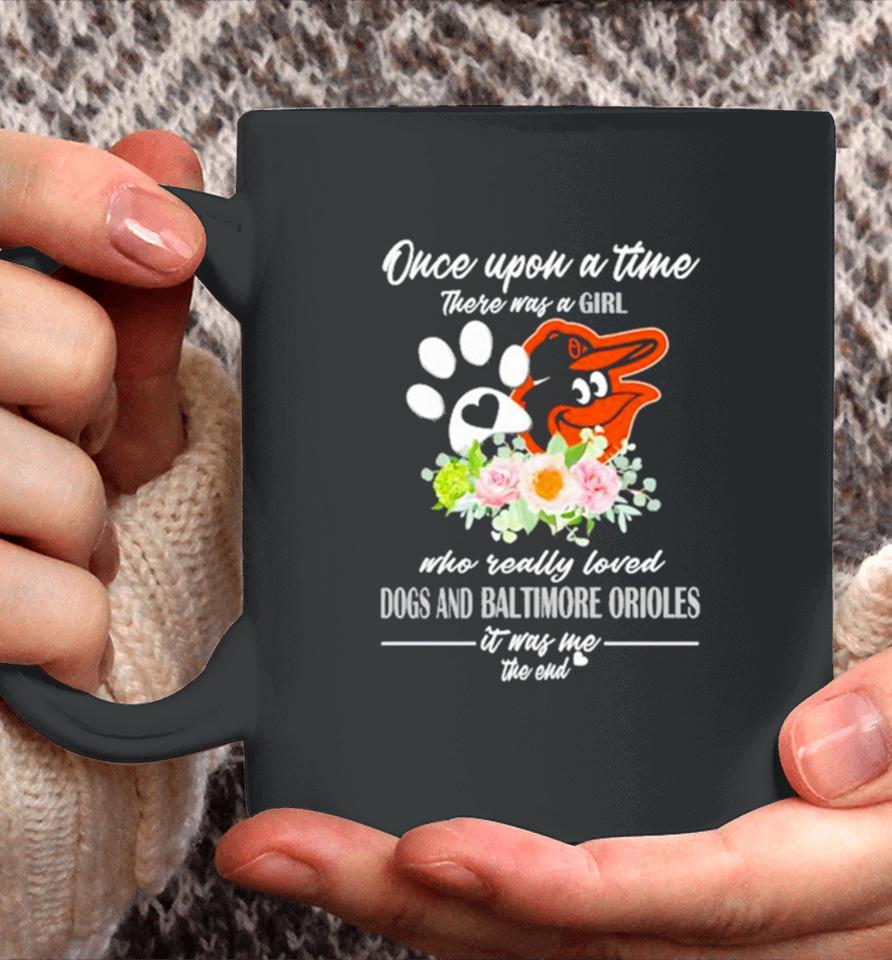 Once Upon A Time There Was A Girl Who Really Loved Dogs And Baltimore Orioles 2023 Coffee Mug