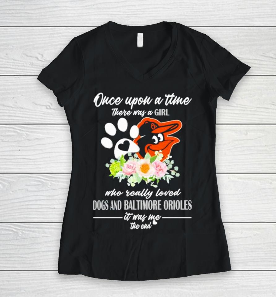 Once Upon A Time There Was A Girl Who Really Loved Dogs And Baltimore Orioles 2023 Women V-Neck T-Shirt