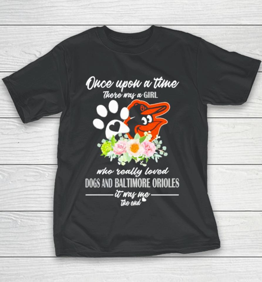 Once Upon A Time There Was A Girl Who Really Loved Dogs And Baltimore Orioles 2023 Youth T-Shirt